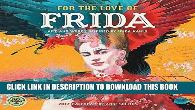 Best Seller For the Love of Frida 2017 Wall Calendar: Art and Words Inspired by Frida Kahlo Free