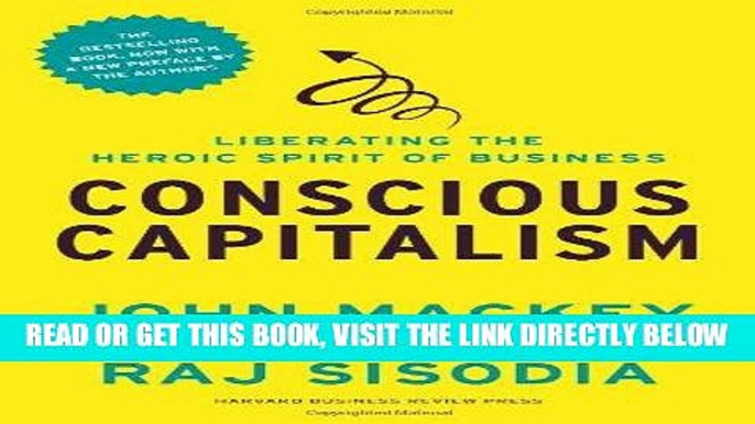 [Free Read] Conscious Capitalism, With a New Preface by the Authors: Liberating the Heroic Spirit