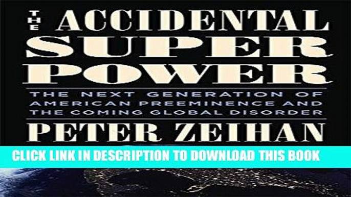 Best Seller The Accidental Superpower: The Next Generation of American Preeminence and the Coming