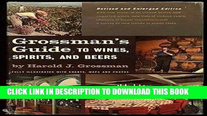 Read Now Grossman s Guide to Wines, Spirits, and Beers. 4th revised and enlarged ed. by Harold J.