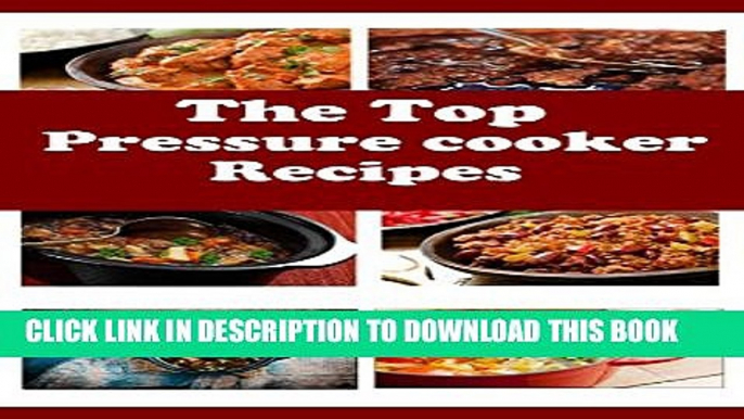 [PDF] The Top Pressure Cooker Recipes: Electric Pressure Cooker Recipes For Beginners (Electric