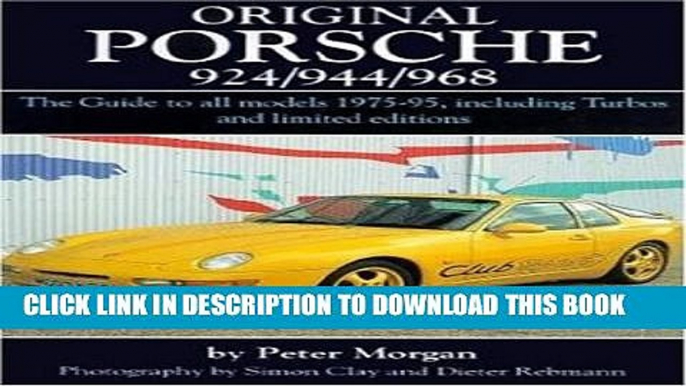 [PDF] Original Porsche 924/944/968: The Guide to All Models 1975-95 Including Turbos and Limited