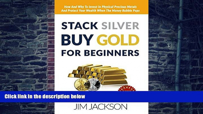 Big Deals  Stack Silver, Buy Gold, For Beginners: How And Why To Invest In Physical Precious