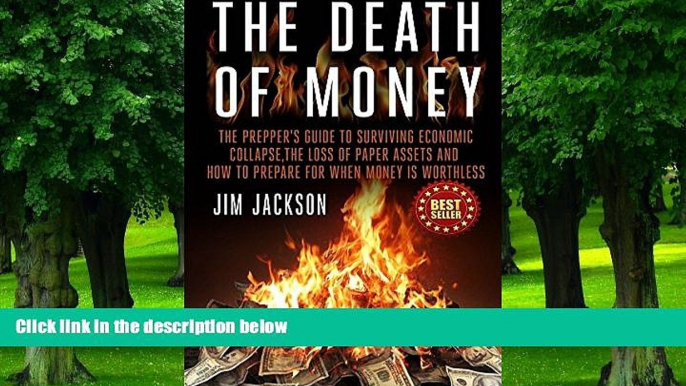 Must Have PDF  The Death Of Money: The Prepper s Guide To Surviving Economic Collapse, The Loss Of