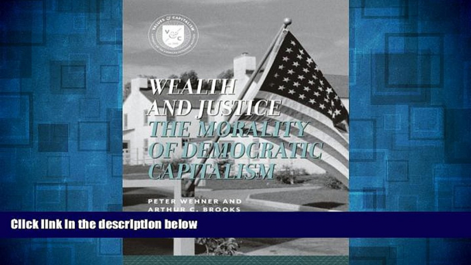 READ FREE FULL  Wealth and Justice: The Morality of Democratic Capitalism (Values and