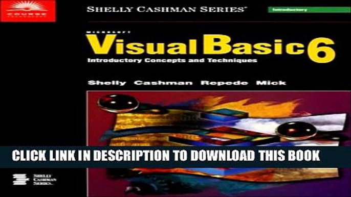 New Book Microsoft Visual Basic 6: Introductory Concepts and Techniques (Shelly Cashman Series)