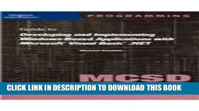 New Book MCSD/MCAD Guide to Developing and Implementing Windows-Based Applications with Microsoft