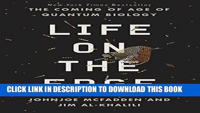 [PDF] Life on the Edge: The Coming of Age of Quantum Biology Full Colection