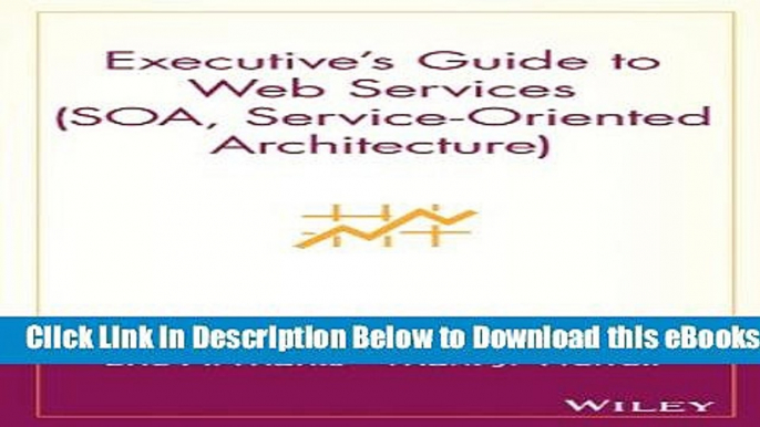 [Download] Executive s Guide to Web Services (SOA, Service-Oriented Architecture) Free Books