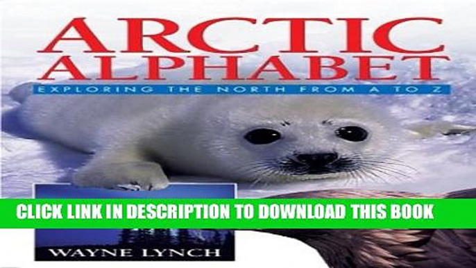 [PDF] Arctic Alphabet: Exploring the North From A to Z Full Online