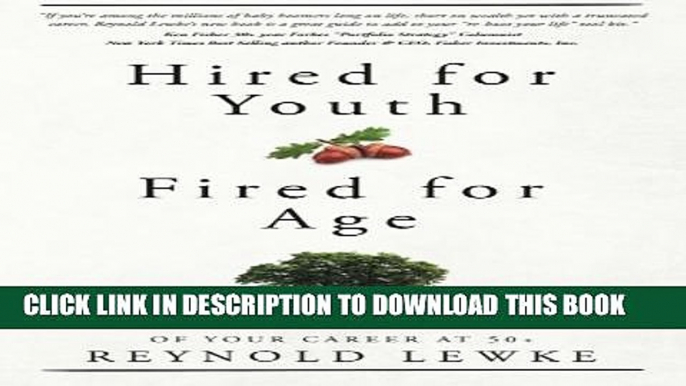 [PDF] Hired For Youth - Fired For Age: Taking Charge of Your Career at 50+ Popular Online