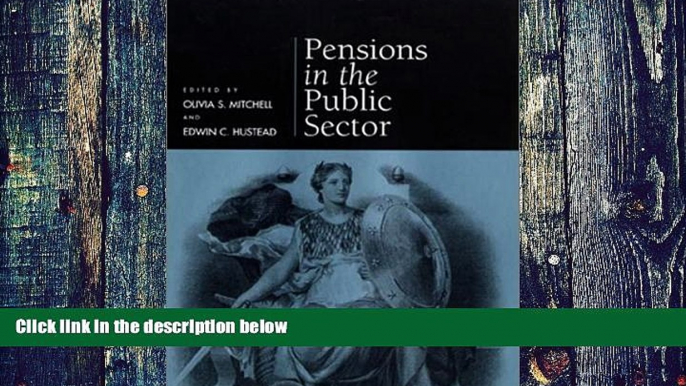 Big Deals  Pensions in the Public Sector (Pension Research Council Publications)  Free Full Read