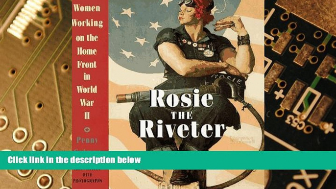 Big Deals  Rosie the Riveter: Women Working on the Homefront in World War II  Free Full Read Most