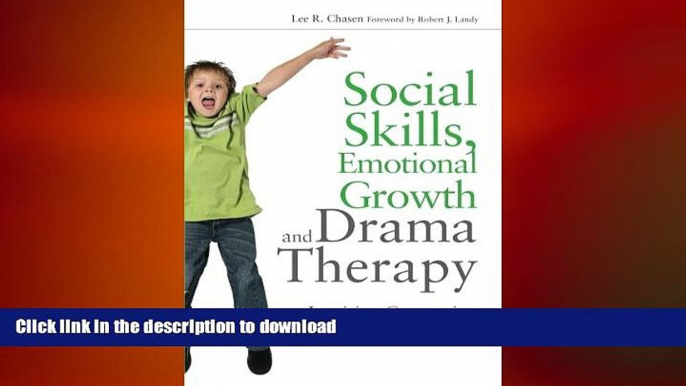 GET PDF  Social Skills, Emotional Growth and Drama Therapy: Inspiring Connection on the Autism