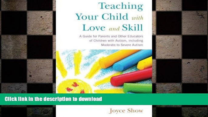 FAVORITE BOOK  Teaching Your Child with Love and Skill: A Guide for Parents and Other Educators