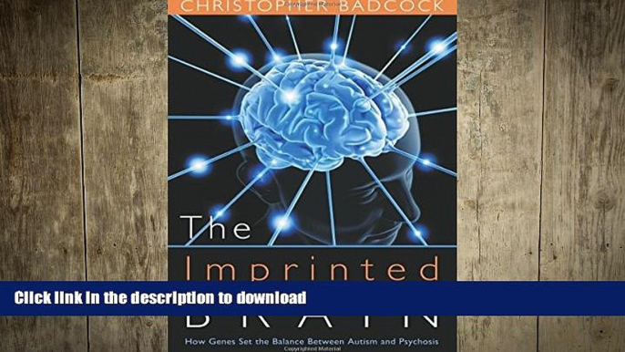 READ  The Imprinted Brain: How Genes Set the Balance of the Mind Between Autism and Psychosis