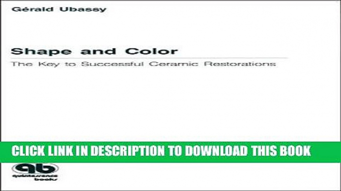 [Download] Shape and Color: The Key to Successful Ceramic Restorations Hardcover Online