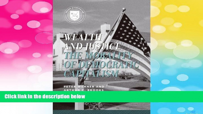 Must Have  Wealth and Justice: The Morality of Democratic Capitalism (Values and Capitalism)