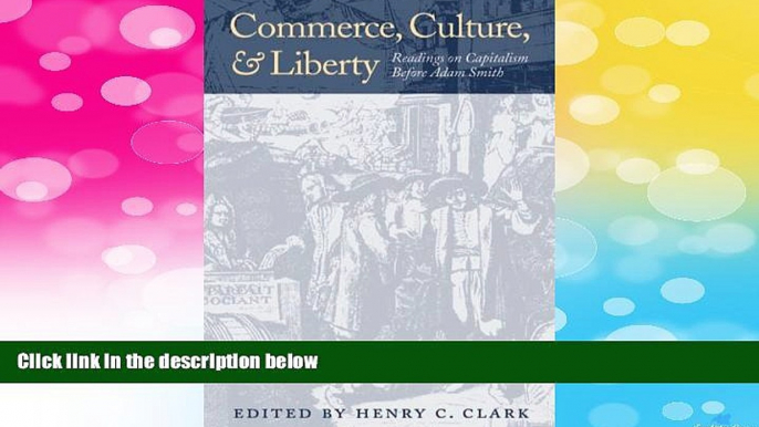 Must Have  Commerce, Culture, and Liberty: Readings on Capitalism Before Adam Smith  READ Ebook