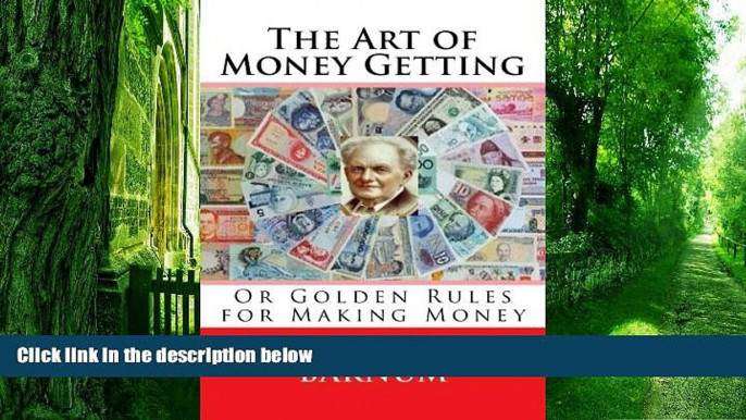 Big Deals  The Art of Money Getting: Or Golden Rules for Making Money  Free Full Read Most Wanted