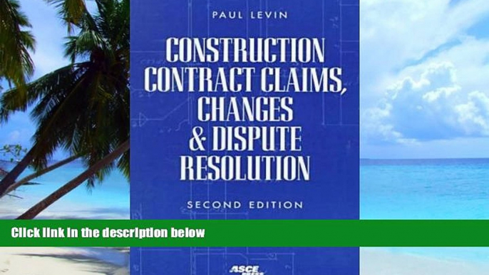 Big Deals  Construction Contract Claims, Changes   Dispute Resolution  Free Full Read Best Seller