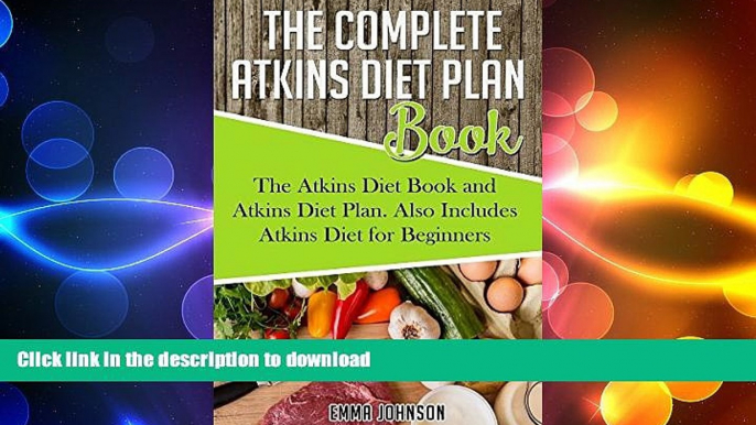 READ BOOK  The Complete Atkins Diet Plan Book: The Atkins Diet Book and Atkins Diet Plan. Also