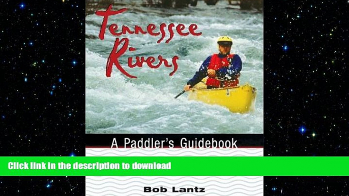 FAVORIT BOOK Tennessee Rivers: A Paddler S Guidebook (Outdoor Tennessee Series) READ EBOOK