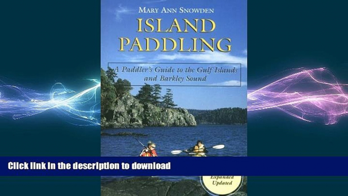 READ PDF Island Paddling: A Paddler s Guide to the Gulf Islands and Barkley Sound READ PDF BOOKS