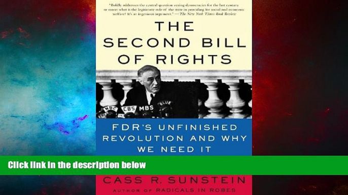 Must Have  The Second Bill of Rights: FDR s Unfinished Revolution--And Why We Need It More Than