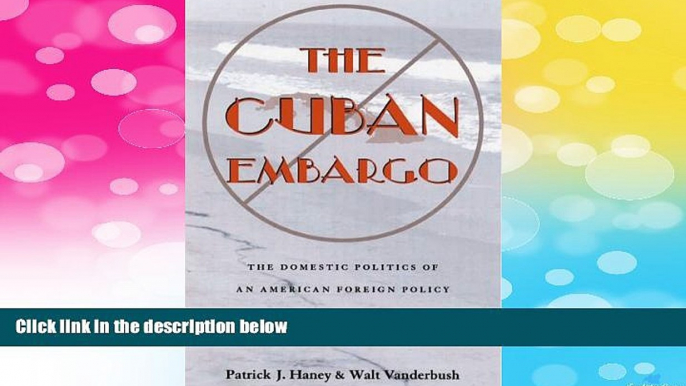 READ FREE FULL  The Cuban Embargo: Domestic Politics Of American Foreign Policy (Pitt Latin