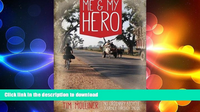 FAVORIT BOOK Me and My Hero: No Ordinary Bicycle Journey Through India READ EBOOK