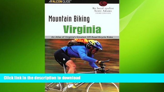 EBOOK ONLINE Mountain Biking Virginia, 3rd: An Atlas of Virginia s Greatest Off-Road Bicycle Rides