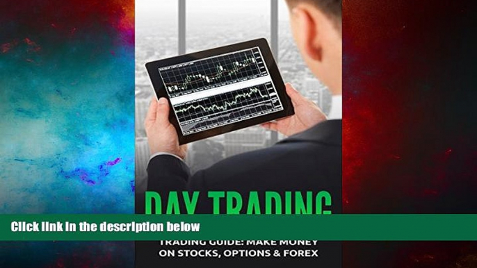 READ FREE FULL  Day Trading: Trading Guide: Make Money on Stocks, Options   Forex (Trading, Day