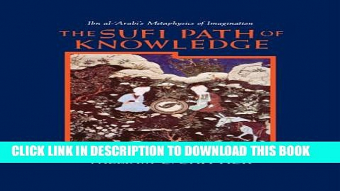 [PDF] The Sufi Path of Knowledge: Ibn Al-Arabi s Metaphysics of Imagination Popular Colection