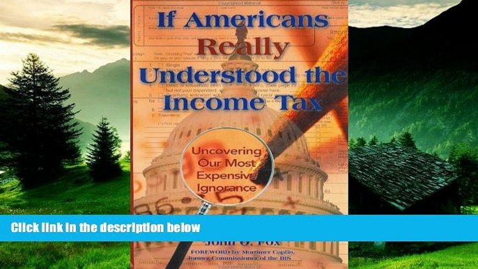 Must Have  If Americans Really Understood the Income Tax: Uncovering Our Most Expensive