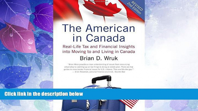 Big Deals  The American in Canada: Real-Life Tax and Financial Insights into Moving to and Living