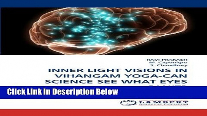 Books INNER LIGHT VISIONS IN VIHANGAM YOGA-CAN SCIENCE SEE WHAT EYES CAN?T?: A MULTINATIONAL