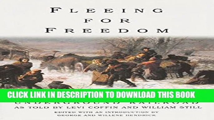 [PDF] Fleeing for Freedom: Stories of the Underground Railroad as Told by Levi Coffin and William