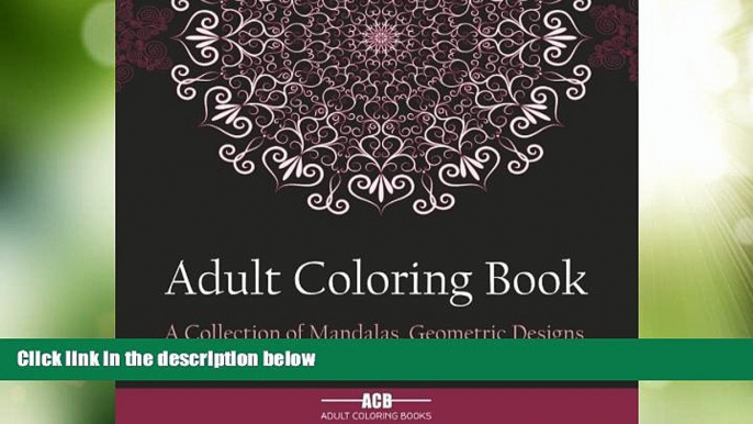 Big Deals  Adult Coloring Book: A Collection of Stress Relieving Patterns, Mandalas, Geometric