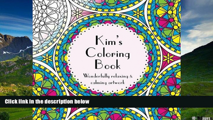 Must Have  Kim s Coloring Book: Adult coloring featuring mandalas, abstract and floral artwork