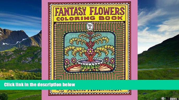 READ FREE FULL  Fantasy Flowers Coloring Book No. 2: 32 Designs in an Elaborate Square Frame