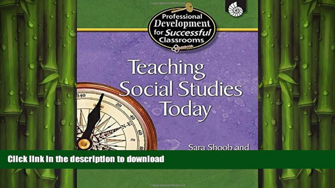 DOWNLOAD Teaching Social Studies Today (Professional Development for Successful Classrooms) READ