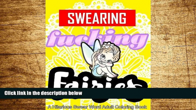 READ FREE FULL  Swearing Fairies: A Hilarious Swear Word Adult Coloring Book: Fun Sweary