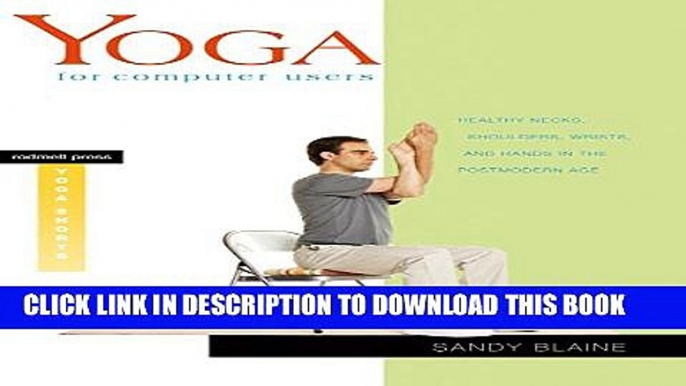 [PDF] Yoga for Computer Users: Healthy Necks, Shoulders, Wrists, and Hands in the Postmodern Age