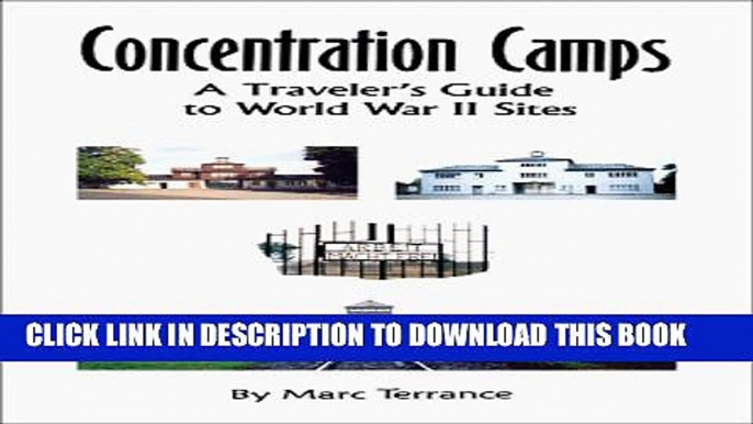 [PDF] Concentration Camps: A Traveler s Guide to World War II Sites [Online Books]