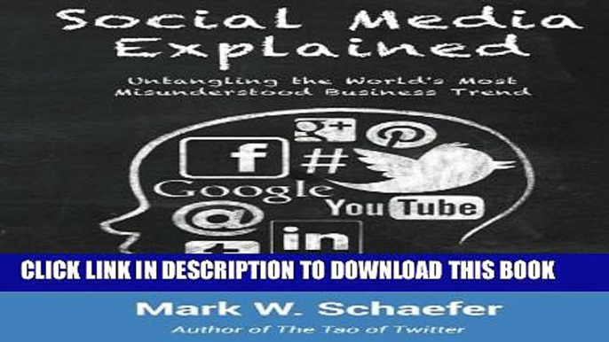 Collection Book Social Media Explained: Untangling the World s Most Misunderstood Business Trend