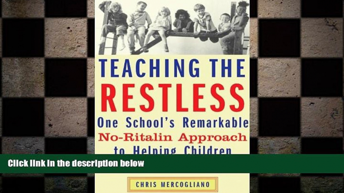 READ book  Teaching the Restless: One School s Remarkable No-Ritalin Approach to Helping Children