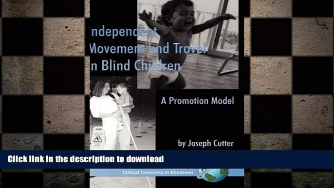 PDF ONLINE Independent Movement and Travel in Blind Children: A Promotion Model (HC) (Critical