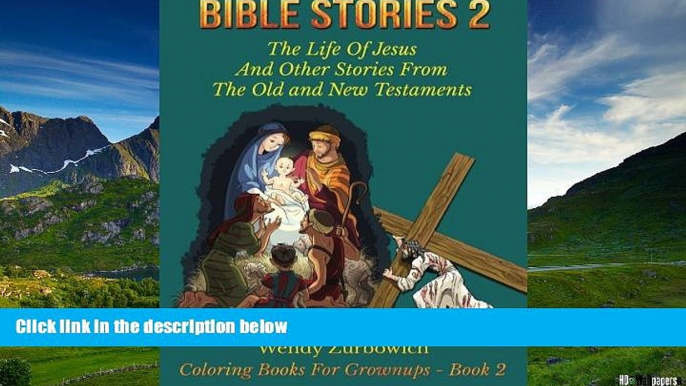 Must Have  Bible Stories 2: The Life Of Jesus And Other Stories From The Old and New Testaments