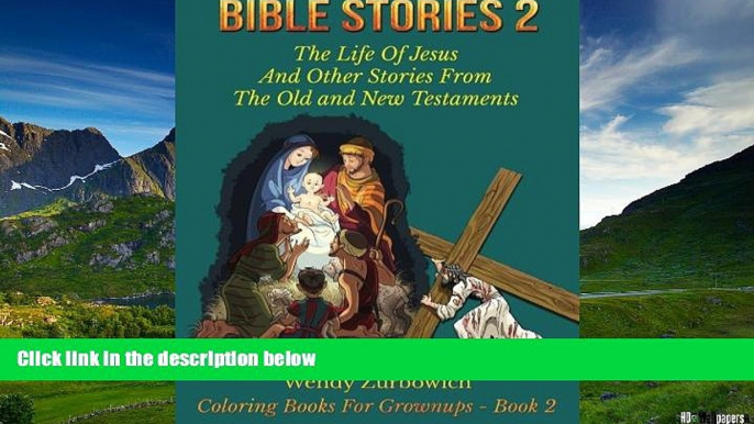 Must Have  Bible Stories 2: The Life Of Jesus And Other Stories From The Old and New Testaments